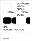 Image for Reconstructing Swiss Video Art : From the 1970s and 1980s