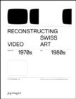 Image for Reconstructing Swiss video art from the 1970s and 1980s