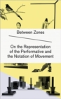 Image for Zwischenzonen  : èUber die Reprèasentation des Performativen und die Notation von Bewegung