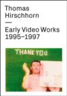 Image for Thomas Hirschhorn  : early video works, 1995-1997