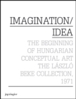 Image for Imagination/idea  : the beginning of Hungarian conceptual art