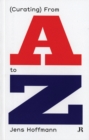 Image for Jens Hoffmann: (Curating) from a to Z