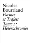 Image for Nicolas Bourriaud  : formes et trajetsTome 1,: Hâetâerochronies