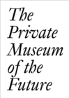 Image for The Private Museum of the Future