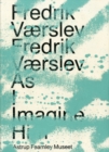 Image for Fredrik Vaerslev : As I Imagine Him
