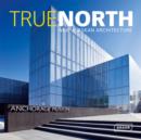 Image for True north  : new Alaskan architecture