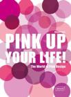 Image for Pink up your life!  : the world of pink design