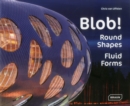 Image for Blob!  : round shapes, fluid forms