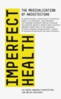 Image for Imperfect Health: The Medicalization of Architecture
