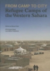Image for From Camp to City: Refugee Camps of the Western Sahara