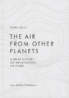 Image for Air from Other Planets: A Brief History of Architecture to Come