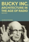 Image for Buckminster Fuller Inc  : architecture in the age of radio