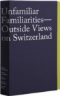 Image for Unfamiliar familiarities  : outside views on Switzerland