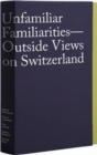 Image for Unfamiliar Familiarities: Outside Views on Switzerland