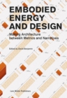 Image for Embodied energy and design  : making architecture between metrics and narratives