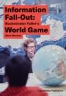 Image for Information fall-out  : Buckminster Fuller&#39;s world game