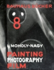 Image for Laszlo Moholy-Nagy Painting, Photography, Film: Bauhausbucher 8, 1925