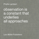 Image for Phyllis Lambert: Observation Is a Constant That Underlies All Approaches