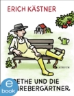 Image for Goethe und die Schrebergärtner: Geschichten und Gedichte aus der deutschen Heimat