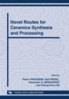 Image for Novel routes for ceramics synthesis and processing : 12th International Ceramics Congress, part B : v. 63