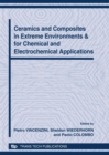 Image for Ceramics and composites in extreme environments &amp; for chemical and electrochemical applications: 12th International ceramics congress Part D : v. 65