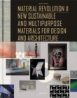Image for Material revolution II: new sustainable and multi-purpose materials for design and architecture