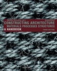 Image for Constructing architecture  : materials, processes, structures