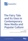 Image for The Fairy Tale and Its Uses in Contemporary New Media and Popular Culture