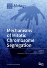 Image for Mechanisms of Mitotic Chromosome Segregation