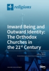 Image for Inward Being and Outward Identity : The Orthodox Churches in the 21st Century