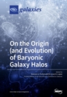 Image for On the Origin (and Evolution) of Baryonic Galaxy Halos