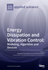 Image for Energy Dissipation and Vibration Control : Modeling, Algorithm and Devices
