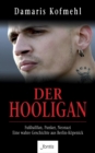 Image for Der Hooligan: Fuballfan, Punker, Neonazi - eine wahre Geschichte aus Berlin-Koepenick