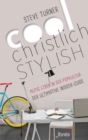 Image for Cool, christlich, stylish: Mutig leben in der Popkultur. Der ultimative Insider-Guide