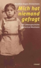 Image for Mich hat niemand gefragt: Die Lebensgeschichte der Gertrud Mosimann