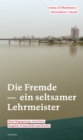 Image for Die Fremde - ein seltsamer Lehrmeister: Eine Begegnung zwischen Bagdad, Frauenfeld und Berlin