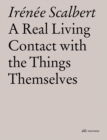 Image for A real living contact with the things themselves  : essays on architecture