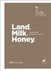 Image for Land. Milk. honey  : animal stories in promised landscapes