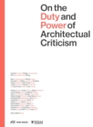 Image for On the duty and power of architectural criticism  : proceeds of the International Conference on Architectural Criticism 2021