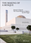 Image for Building a mosque  : Djamaa al-Djazair - the grand mosque of Algiers by KSP Engel