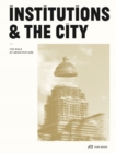 Image for Institutions and the city  : the role of architecture