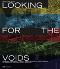 Image for Looking for the voids  : learning from Asia&#39;s liminal urban spaces as a foundation to expand an architectural practice