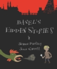 Image for Basel&#39;s Hidden Stories : A Child&#39;s Active Guide to Basel&#39;s Old Town