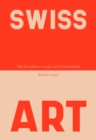 Image for Swiss Art : The 44 Best Places to Enjoy Art in Switzerland