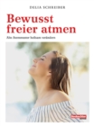 Image for Bewusst freier atmen: Alte Atemmuster heilsam verandern