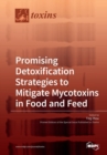 Image for Promising Detoxification Strategies to Mitigate Mycotoxins in Food and Feed