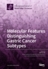 Image for Molecular Features Distinguishing Gastric Cancer Subtypes