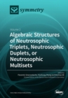 Image for Algebraic Structures of Neutrosophic Triplets, Neutrosophic Duplets, or Neutrosophic Multisets