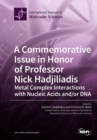 Image for A Commemorative Issue in Honor of Professor Nick Hadjiliadis Metal Complex Interactions with Nucleic Acids and/or DNA