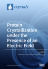 Image for Protein Crystallization under the Presence of an Electric Field